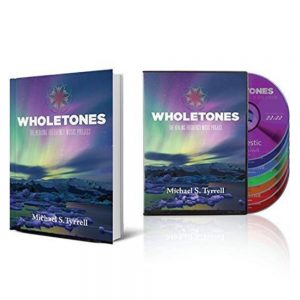 Michael S. Tyrrell Wholetones The Healing Frequency Music Project Book and 7 CD Set